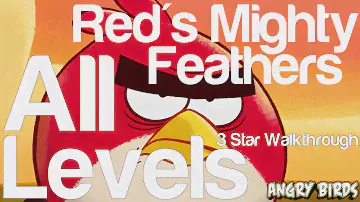 Angry Birds Red's Mighty Feathers All Levels 1 to 15 3 Star Walkthrough | WikiGameGuides
